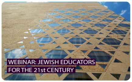 Webinar: Jewish Educators for the 21st Century