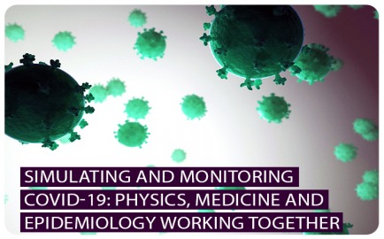 Simulating and monitoring Covid-19: Physics, Medicine and Epidemiology working together