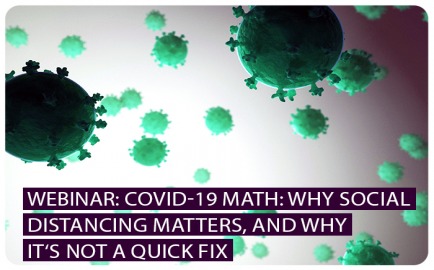 COVID-19 MATH: WHY SOCIAL DISTANCING MATTERS, AND WHY IT‘S NOT A QUICK FIX