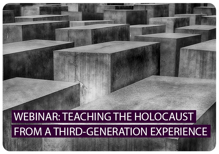 לימודי השואה מתוך חוויה של הדור השלישי TEACHING THE HOLOCAUST FROM A THIRD-GENERATION EXPERIENCE